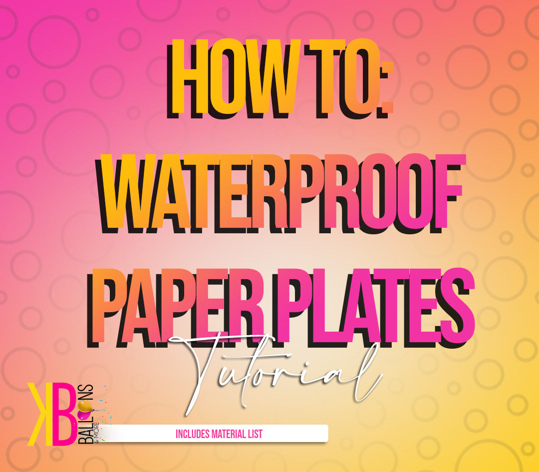 how-to-waterproof-8-paper-plate-tutorial-kb-balloons-and-more